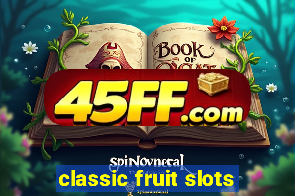 classic fruit slots